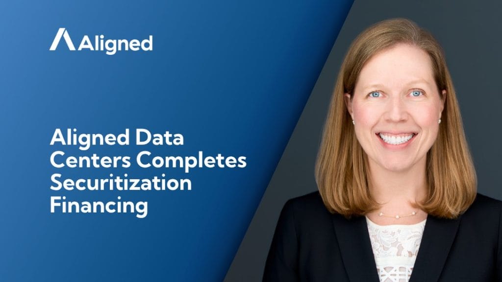 Aligned Data Centers Completes $1.18 Billion Securitization Financing