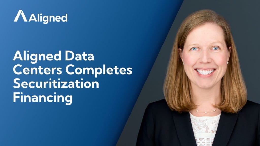 Aligned Data Centers Completes $1.18 Billion Securitization Financing